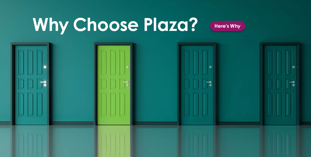 Why Choose Plaza?