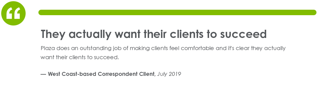 Testimonial from West Coast-based Correspondent Client in July of 2019