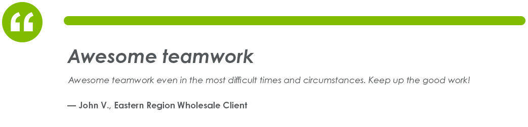Testimonial from John V., Eastern Region Wholesale Client